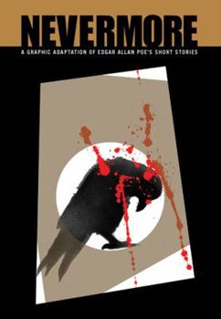 Nevermore: A Graphic Adaptation of Edgar Allan Poe's Short Stories