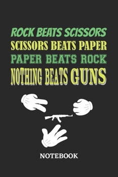 Nothing Beats Guns Rock Paper Scissors Notebook: 6x9 inches - 110 graph paper, quad ruled, squared, grid paper pages • Greatest passionate hobby Journal • Gift, Present Idea