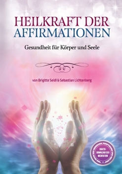 Paperback Heilkraft der Affirmationen: Gesundheit für Körper und Geist [German] Book