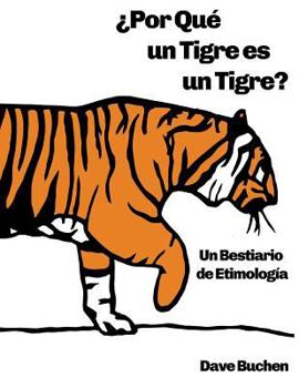 Paperback ¿Por Qué un Tigre es un Tigre?: Un Bestiario de Etimología [Spanish] Book