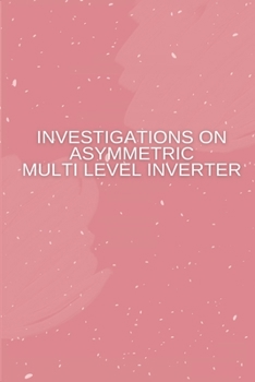 Paperback Investigations on Asymmetric Multi Level Inverter Book