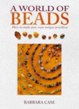 Paperback A World of Beads: How to Make Your Own Unique Jewellery Book