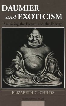 Hardcover Daumier and Exoticism: Satirizing the French and the Foreign Book