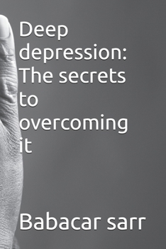 Paperback Deep depression: The secrets to overcoming it Book