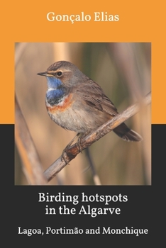 Paperback Birding hotspots in the Algarve: Lagoa, Portimão and Monchique Book