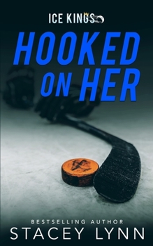 Hooked On Her - Book #3 of the Ice Kings