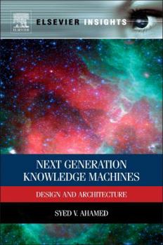 Hardcover Next Generation Knowledge Machines: Design and Architecture Book