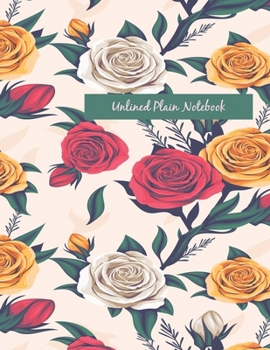 Paperback Unlined Plain Notebook: Illustrated Hand Painted Flowers, Large Blank Notebook, Plain Notebook / Journal, for your Dairies, Notes 110 pages Pe Book