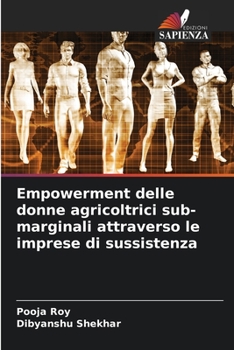 Paperback Empowerment delle donne agricoltrici sub-marginali attraverso le imprese di sussistenza [Italian] Book