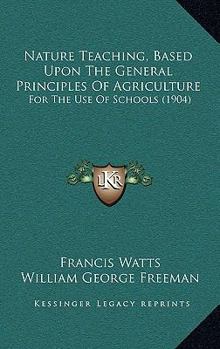 Nature Teaching Based Upon the General Principles of Agriculture for the Use of Schools;