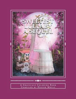 Sweetest Lullaby - A Sequel: A Grayscale Coloring Book
