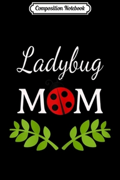 Paperback Composition Notebook: Womens Ladybug Mom Ladybug Lover Journal/Notebook Blank Lined Ruled 6x9 100 Pages Book