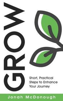 Paperback Grow: Short, Practical Steps to Enhance Your Journey Book