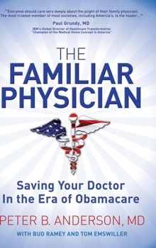 Paperback The Familiar Physician: Saving Your Doctor in the Era of Obamacare Book