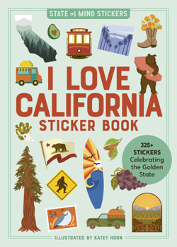The California Sticker Book: 300+ Stickers Celebrating the Golden State (State of Mind Stickers)
