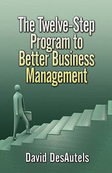 Paperback The Twelve-Step Program to Better Business Management Book