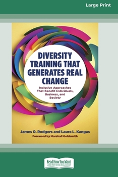 Paperback Diversity Training That Generates Real Change: Inclusive Approaches That Benefit Individuals, Business, and Society [Large Print 16 Pt Edition] [Large Print] Book