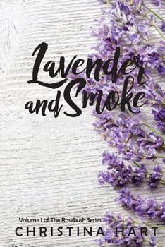 Lavender and Smoke - Book #1 of the Rosebush Series