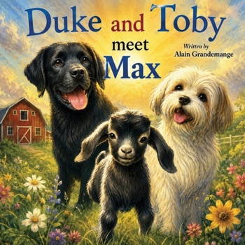 Duke and Toby Meet Max: A Heartwarming Tale of Resilience and Overcoming Life’s Challenges (Brothers Forever)