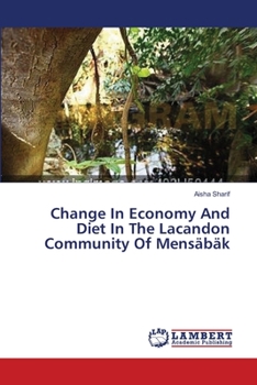 Paperback Change In Economy And Diet In The Lacandon Community Of Mensäbäk Book