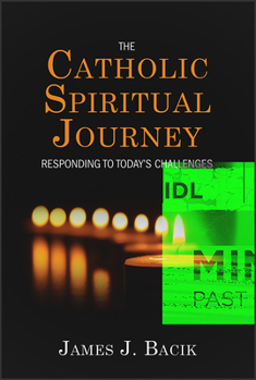 Paperback The Catholic Spiritual Journey: Responding to Today's Challenges Book