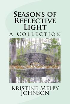 Paperback Seasons of Reflective Light: A Collection of Stories, Articles, and Thoughts Book