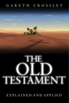 Hardcover The Old Testament Explained and Applied: An Overview of the First 39 Books of the Bible Book