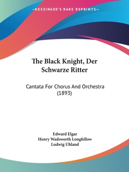 Paperback The Black Knight, Der Schwarze Ritter: Cantata For Chorus And Orchestra (1893) Book