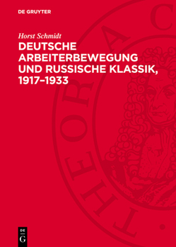 Hardcover Deutsche Arbeiterbewegung Und Russische Klassik, 1917-1933: Funktion Und Wirkung Der Sozialistischen Rezeption Der Russischen Literatur Im Gesellschaf [German] Book