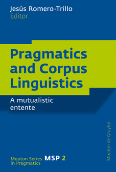 Hardcover Pragmatics and Corpus Linguistics: A Mutualistic Entente Book