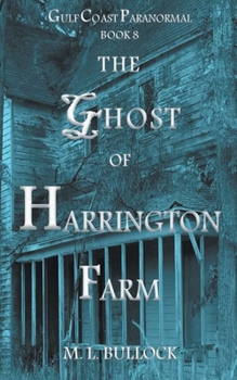 The Ghost of Harrington Farm - Book #8 of the Gulf Coast Paranormal