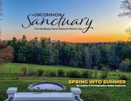 Paperback Uncommon Sanctuary, Carl Sandburg Home National Historic Site: Spring Into Summer Book