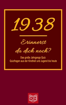 Paperback Erinnerst du dich noch? Das große Jahrgangs Quiz 1938: Quizfragen aus der Kindheit und Jugend bis heute - Abwechslungsreiches Gedächtnistraining und i [German] Book