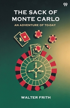 Paperback The Sack Of Monte Carlo An Adventure Of To-Day Book