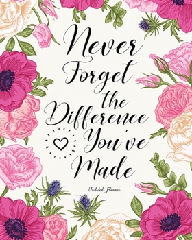 Paperback Never Forget The Difference You've Made: Appreciation Gift for Women, Coworkers, Mum, Staff, Wife, Work Teams, Her Employee and Other Professionals In Book