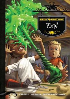 Plop! - Book #14 of the Ghost Detectors