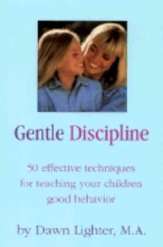 Paperback Gentle Discipline: 50 Effective Techniques for Teaching Your Children Good Behavior Book