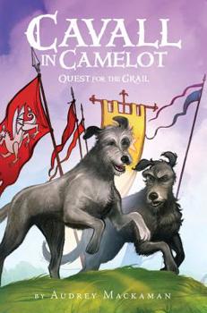 Cavall in Camelot #2: Quest for the Grail - Book #2 of the Cavall in Camelot