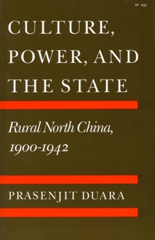 Culture, Power and the State: Rural North China, 1900-1942 - Book  of the 海外中国研究丛书