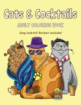 Paperback Cats & Cocktails Adult Coloring Book with Easy Cocktail Recipes Included Book