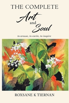Paperback The Complete Art and Soul: to arouse, to excite, to inspire Book
