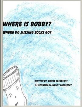 Paperback Where Is Bobby?: Where do missing socks go? Book