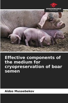 Paperback Effective components of the medium for cryopreservation of boar semen Book