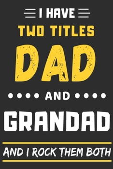 Paperback I Have Two Titles Dad And Grandad And I Rock Them Both: lined notebook, funny gift for father, grandpa Book