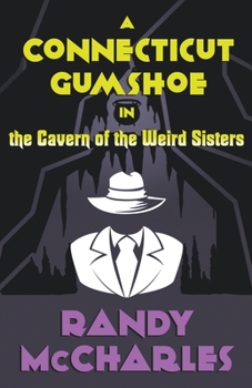 A Connecticut Gumshoe in the Cavern of the Weird Sisters - Book #3 of the Sam Sparrow