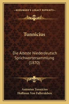 Paperback Tunnicius: Die Alteste Niederdeutsch Sprichwortersammlung (1870) Book