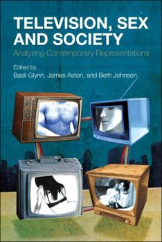 Paperback Television, Sex and Society: Analyzing Contemporary Representations Book