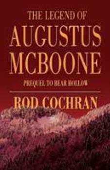 Paperback The Legend of Augustus McBoone: Prequel to Bear Hollow Book