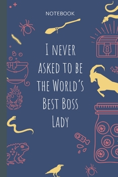 Paperback I never asked to be the World`s Best Boss Lady: Lined Journal, 100 Pages, 6 x 9, Blank Journal To Write In, Gift for Co-Workers, Colleagues, Boss, Fri Book