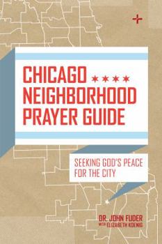 Paperback Chicago Neighborhood Prayer Guide: Seeking God's Peace for the City Book